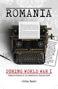 Romania during World War I: Observations of an American Journalist