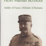 Henri Mathias Berthelot: Soldier of France, Defender of Romania