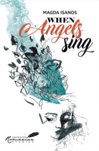 When Angels Sing: Poetry and Prose by Magda Isanos
