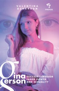 Gina Gerson – Success through Inner Power and Sexuality