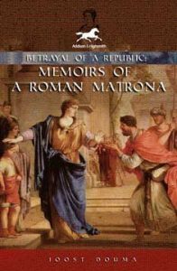 Betrayal of a Republic: Memoirs of a Roman Matrona