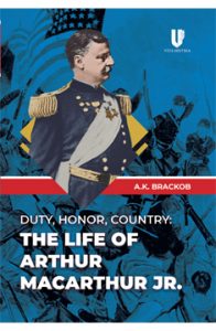 Duty, Honor, Country: The Life of Arthur MacArthur Jr.