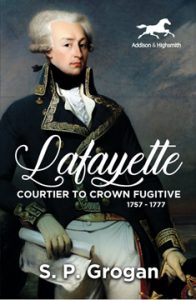 Lafayette – Courtier to Crown Fugitive, 1757-1777