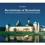 Revelations of Byzantium: The Monasteries and Painted Churches of Northern Bucovina
