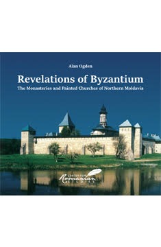 Revelations of Byzantium: The Monasteries and Painted Churches of Northern Bucovina