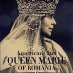Americans and Queen Marie of Romania