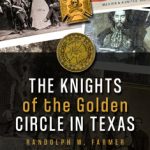 The Knights of the Golden Circle in Texas