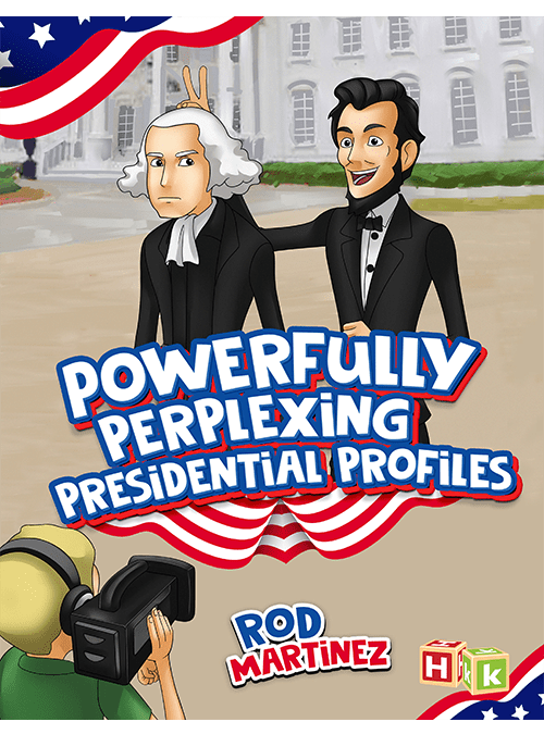 Histria Books launches its new Histria Kids imprint with the release of Powerfully Perplexing Presidential Profiles by Rod Martinez