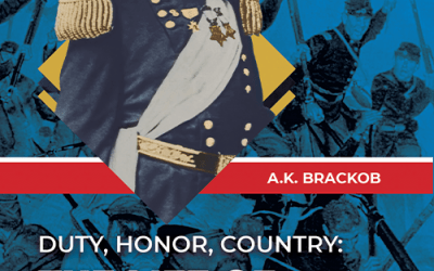 Histria Books Announces the Release of Duty, Honor, Country: The Life of Arthur MacArthur, Jr. by A.K. Brackob