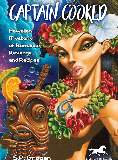 Histria Books Announces the Release of the Captain Cooked: Hawaiian Mystery of Romance, Revenge… and Recipes! by S.P. Grogan