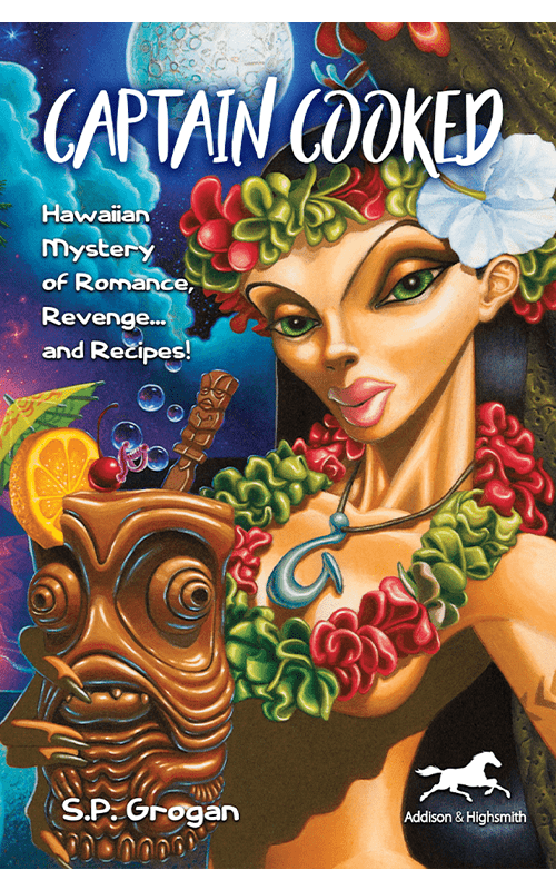 Histria Books Announces the Release of the Captain Cooked: Hawaiian Mystery of Romance, Revenge… and Recipes! by S.P. Grogan