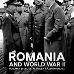 Romania and World War II / România și del de-al doilea război mondial