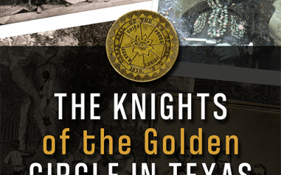 Histria Books Announces the Release of  The Knights of the Golden Circle in Texas by Randolph W. Farmer