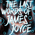 The Last Words of James Joyce