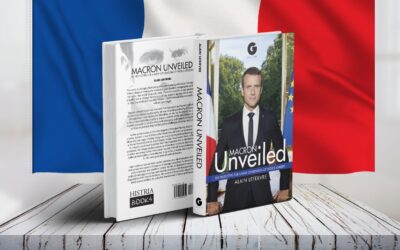 Histria Books Announces the release of Macron Unveiled: The Prototype for a New Generation of World Leaders by Alain Lefebvre