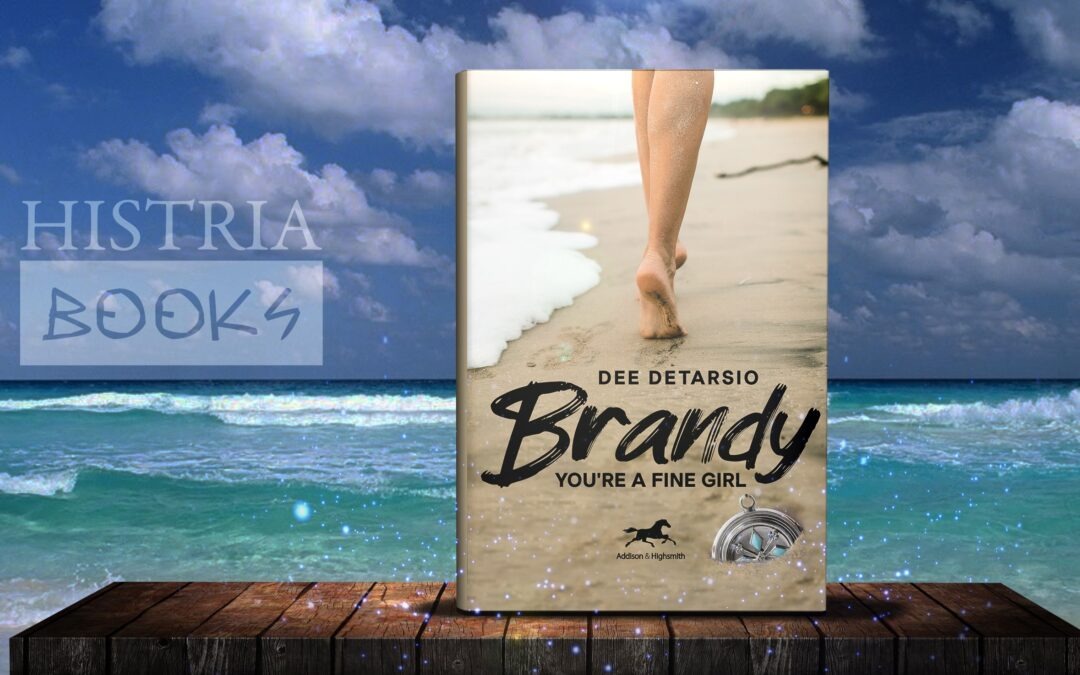 Brandy, You’re a Fine Girl by Dee DeTarsio, available now from Histria Books
