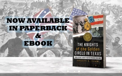 The Knights of the Golden Circle in Texas by Randolph W. Farmer now available in paperback and eBook