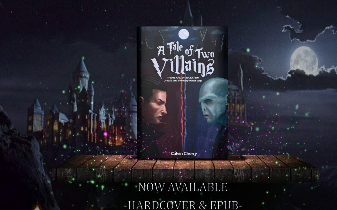 A Tale of Two Villains: Theme and Symbolism in Dracula and the Harry Potter Saga available now from Histria Books