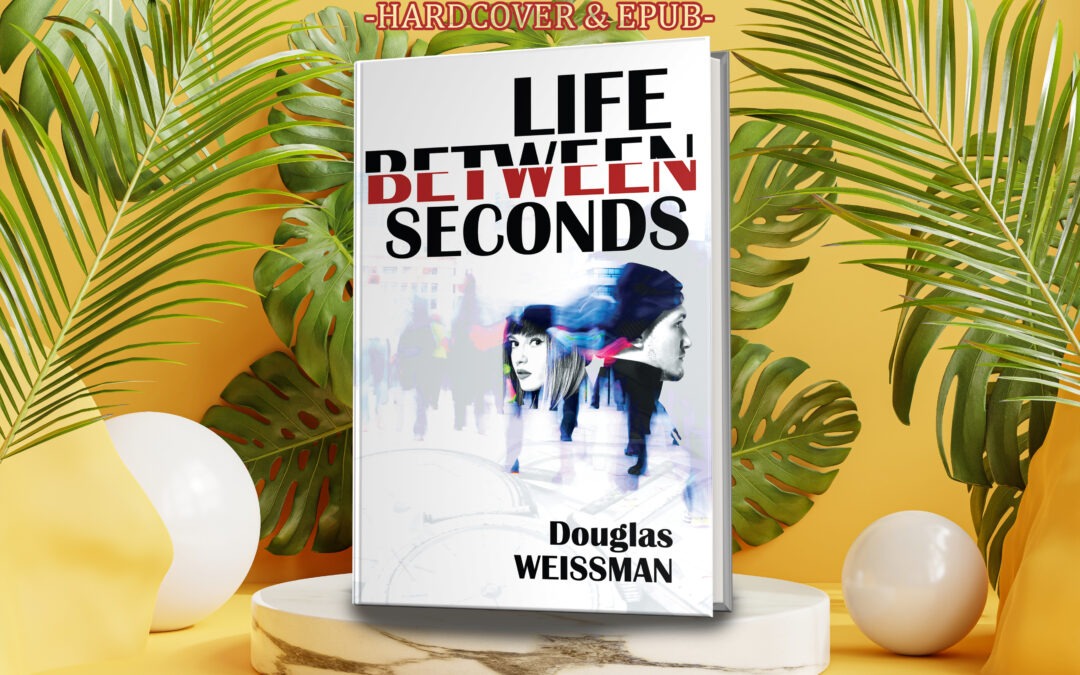 Life Between Seconds by Douglas Weissman now available from Histria Books