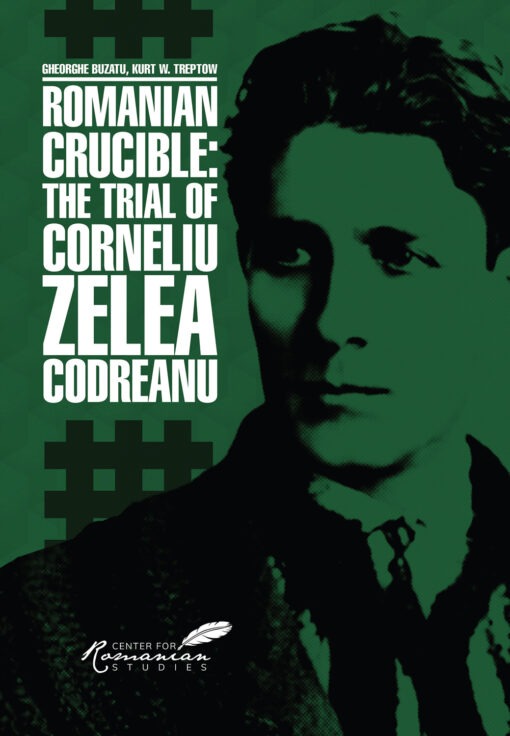 Romanian Crucible: The Trial of Corneliu Zelea Codreanu