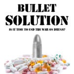 The Silver Bullet: Is it time to end the World War on Drugs?