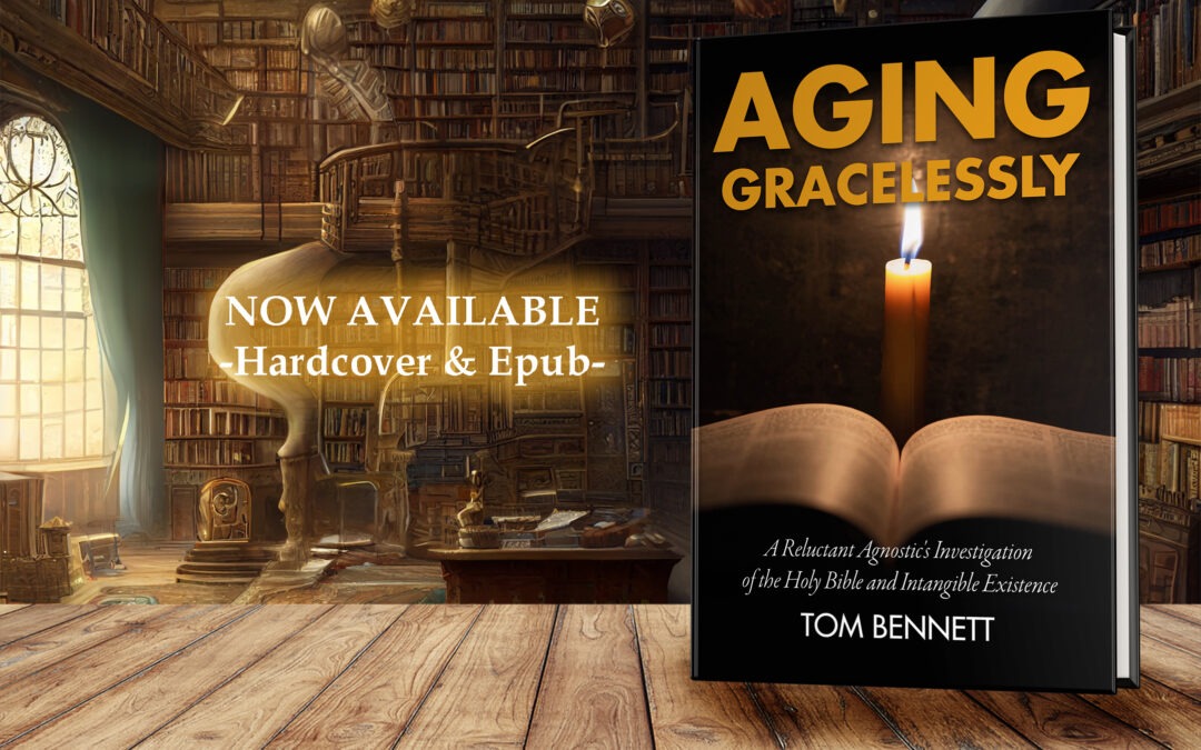 Aging Gracelessly by Tom Bennett now available from Histria Books