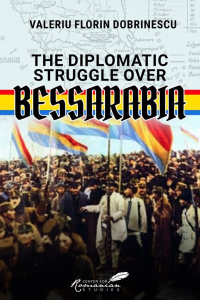 The Diplomatic Struggle over Bessarabia by Valeriu Florin Dobrinescu
