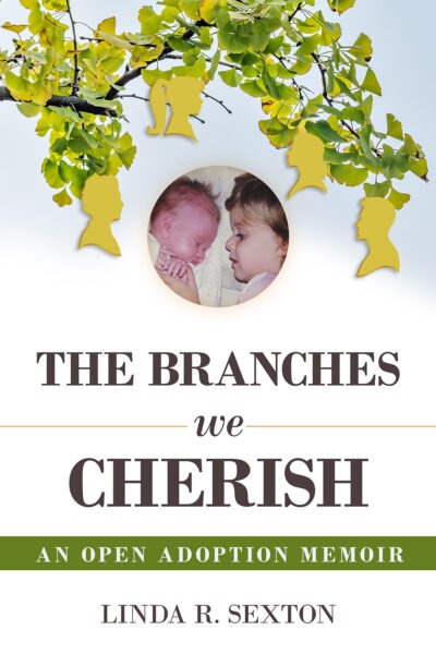 The Branches We Cherish by Linda R. Sexton