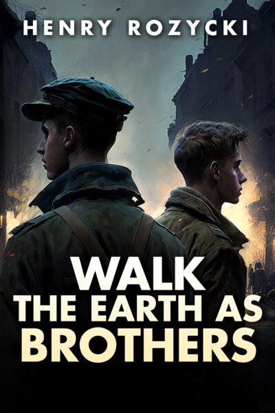 Walk the Earth as Brothers by Henry Rozycki