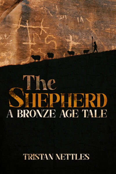 The Shepherd: A Bronze Age Tale by Tristan Nettles