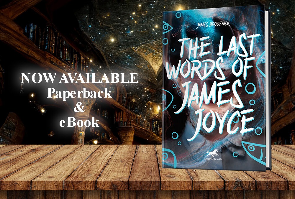 Histria Books Presents The Last Words of James Joyce by James Broderick