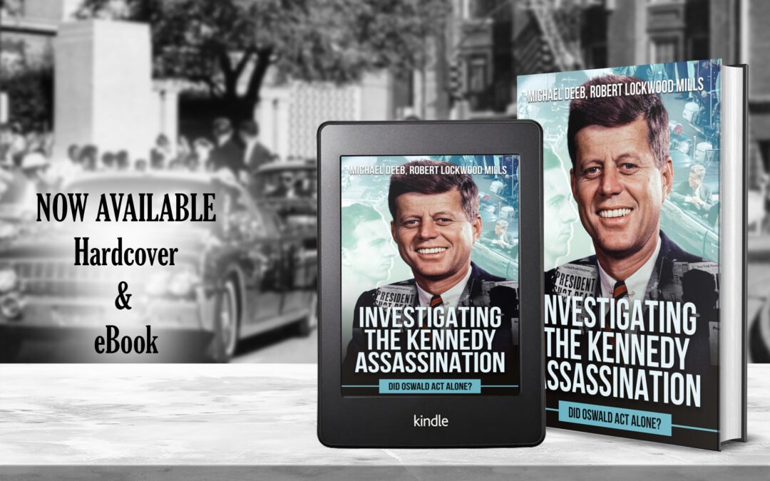 Investigating the Kennedy Assassination: Did Oswald Act Alone? by Michael Deeb and Robert Lockwood Mills,  now available from Histria Books