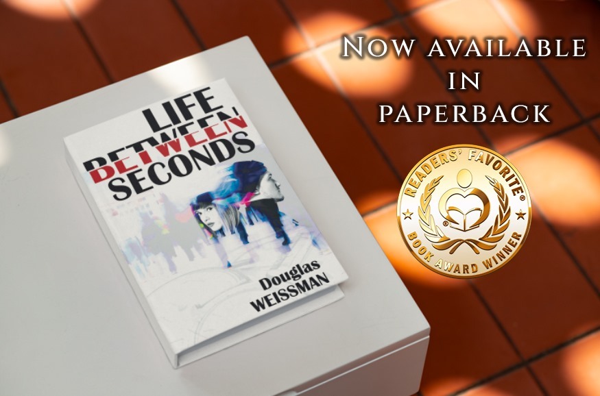 Life Between Seconds by Douglas Weissman,  now available from Histria Books