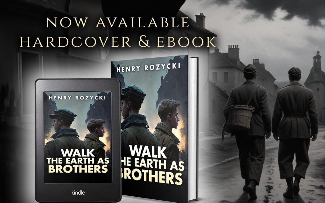 Walk the Earth as Brothers by Henry Rozycki, now available from Histria Books