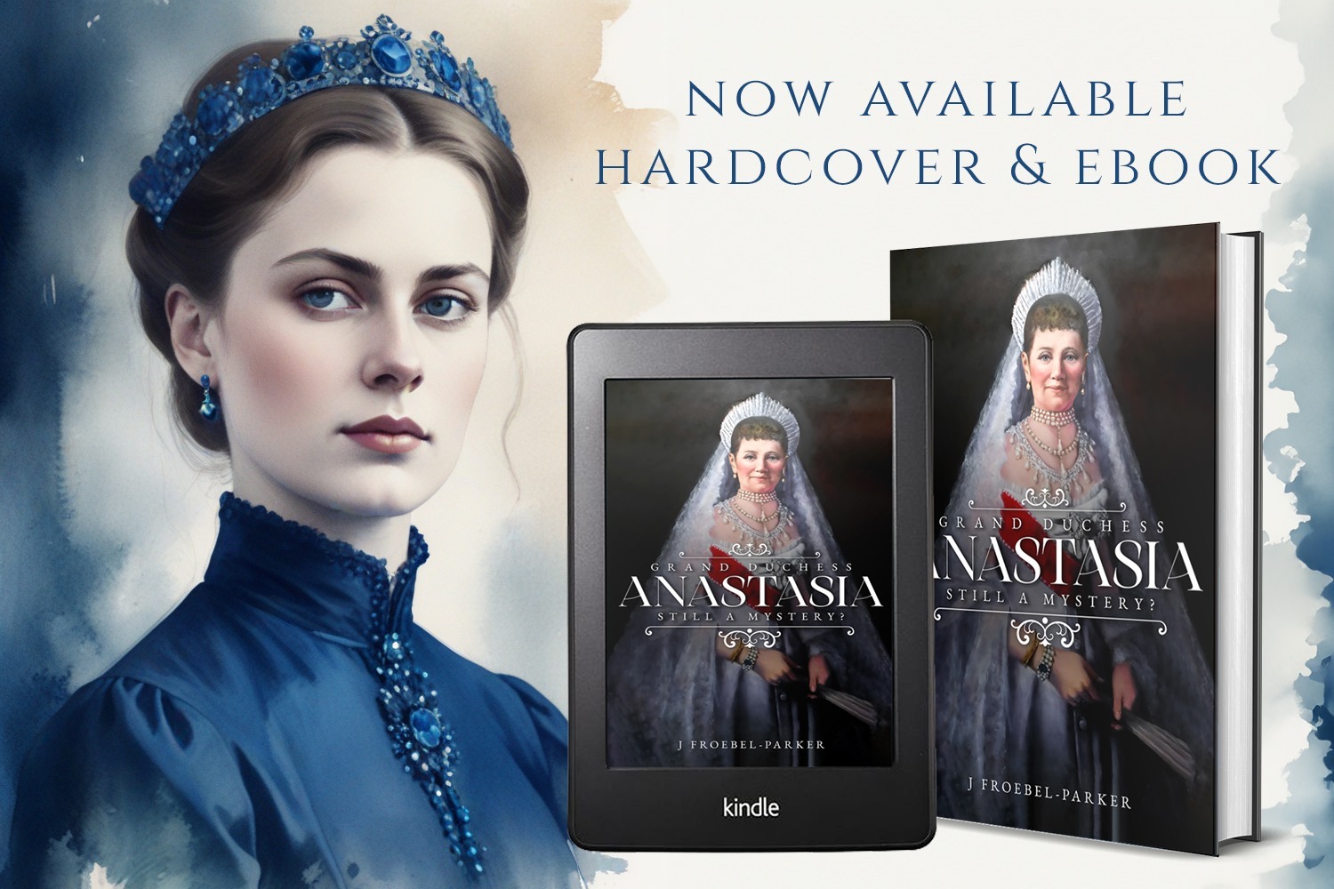 Grand Duchess Anastasia: Still a Mystery? by J Froebel-Parker