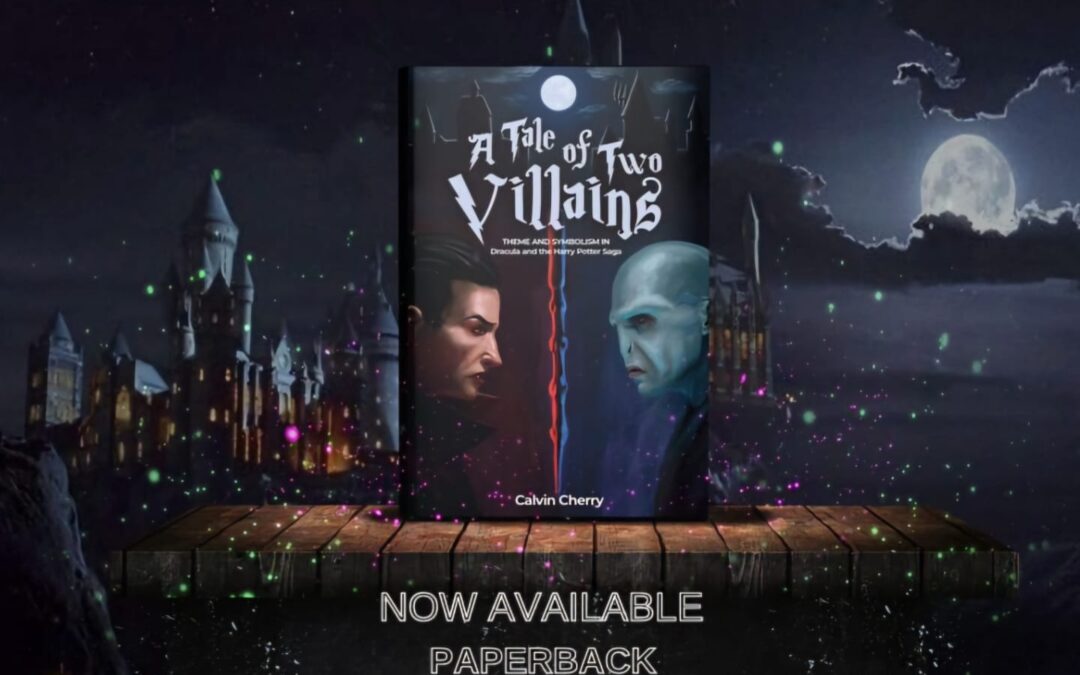 A Tale of Two Villains: Theme and Symbolism in Dracula  and the Harry Potter Saga now available from Histria Books