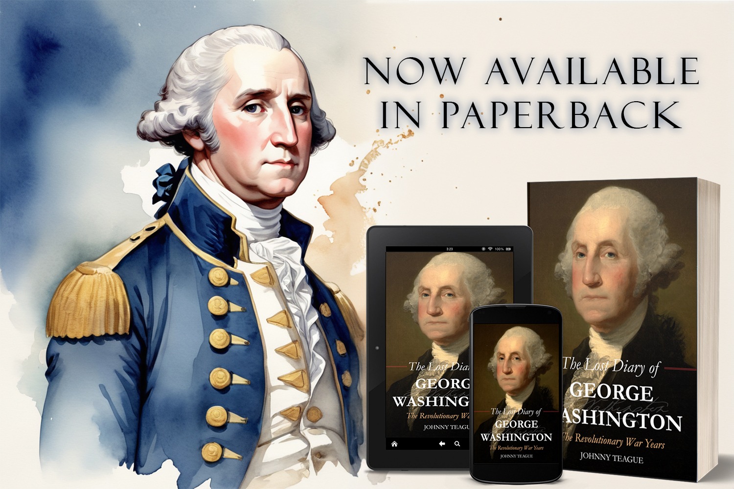 The Lost Diary of George Washington by Johnny Teague, now available from Histria Books