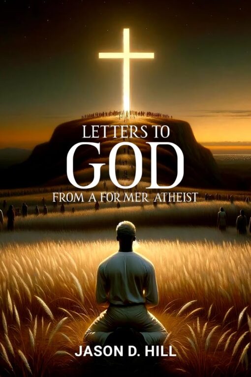 Letters to God From a Former Atheist