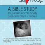 Critically Loved: A Bible Study for Parents of Chronically and Critically Ill Children