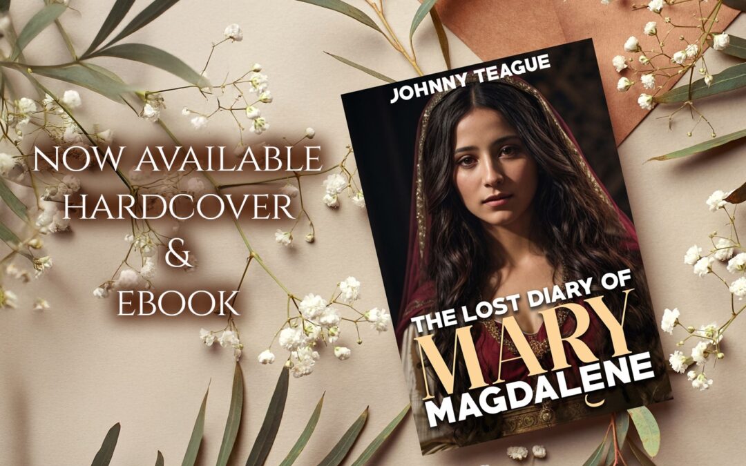 The Lost Diary of Mary Magdalene by Johnny Teague, now available from Histria Books