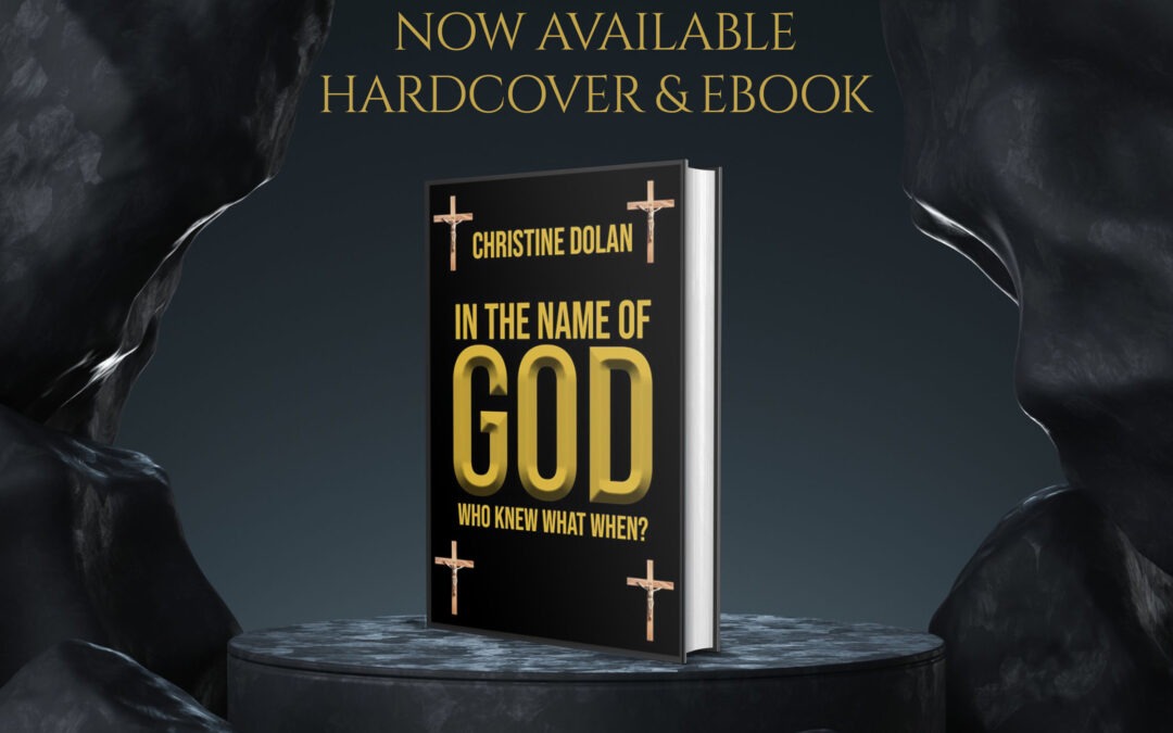 In the Name of God – Who Knew What When? by Christine Dolan, now available from Histria Books.