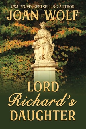 Lord Richard's Daughter by Joan Wolf