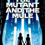 The Mutant and the Mule