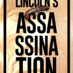 The Lincoln Assassination