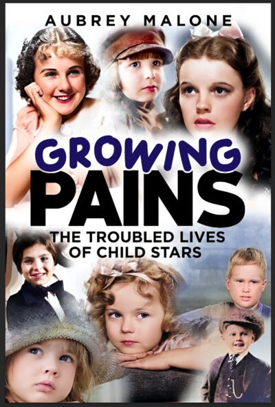 Growing Pains: The Troubled Lives of Child Stars by Aubrey Malone