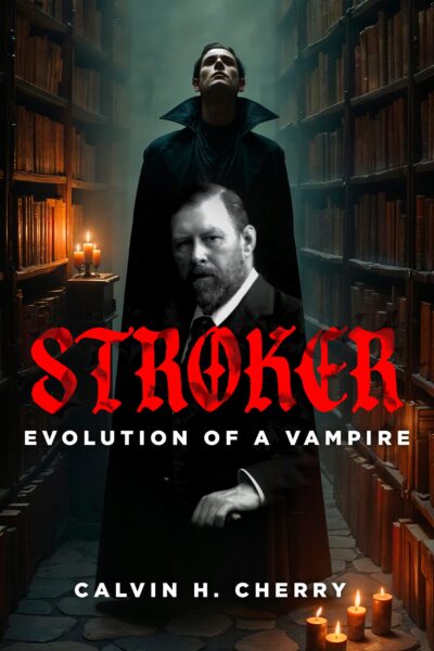 STOKER: Evolution of a Vampire by Calvin Cherry