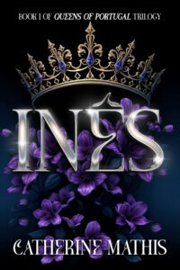 Inês (Queens of Portugal Trilogy)