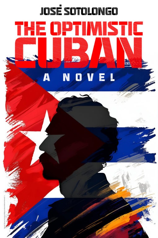 The Optimistic Cuban by Jose Sotolongo