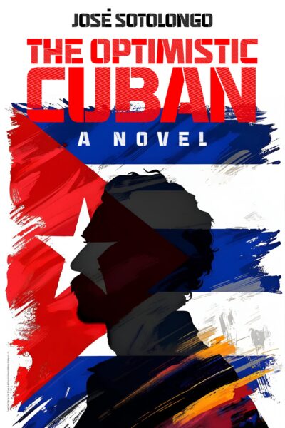 The Optimistic Cuban by Jose Sotolongo