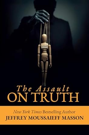 The Assault on Truth by Jeffrey Moussaieff Masson